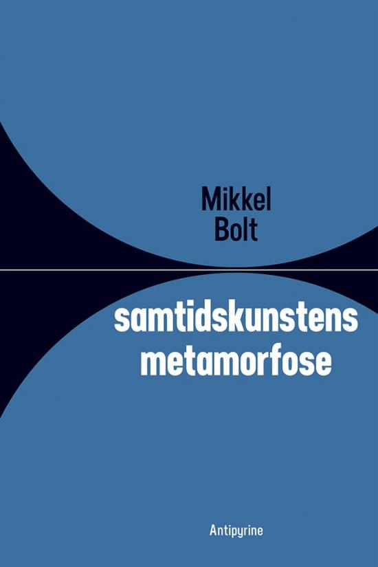 Mikkel Bolt: Samtidskunstens metamorfose, 2016. 